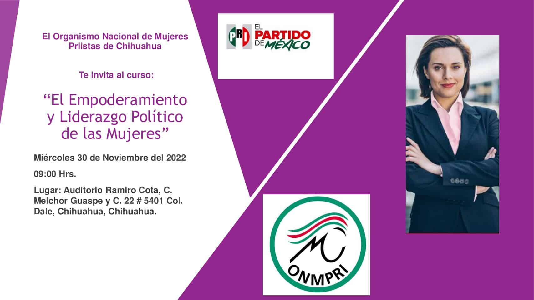 El ONMPRI Chihuahua hace una atenta invitación a todas las y los simpatizantes y militantes al curso denominado: “El Empoderamiento y Liderazgo Político de las Mujeres”