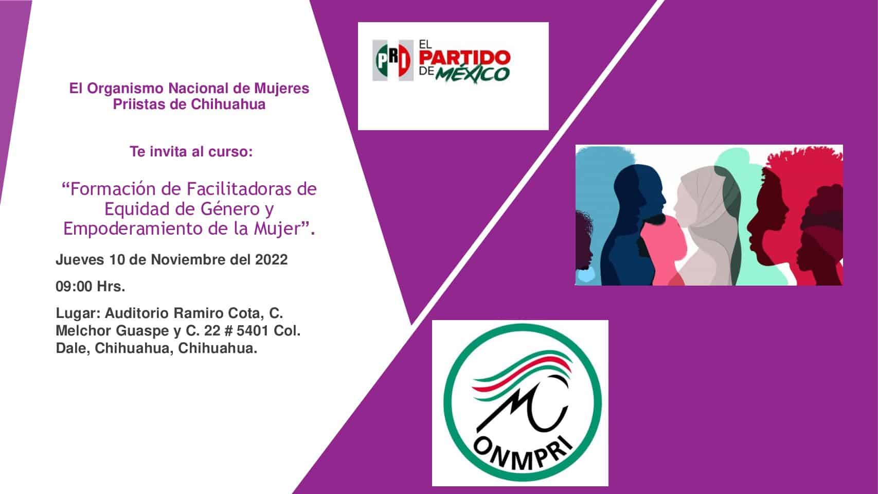 El ONMPRI Chihuahua hace una atenta invitación a todas las y los simpatizantes y militantes al curso denominado: “Formación de Facilitadoras de Equidad de Género y Empoderamiento de la Mujer”.”