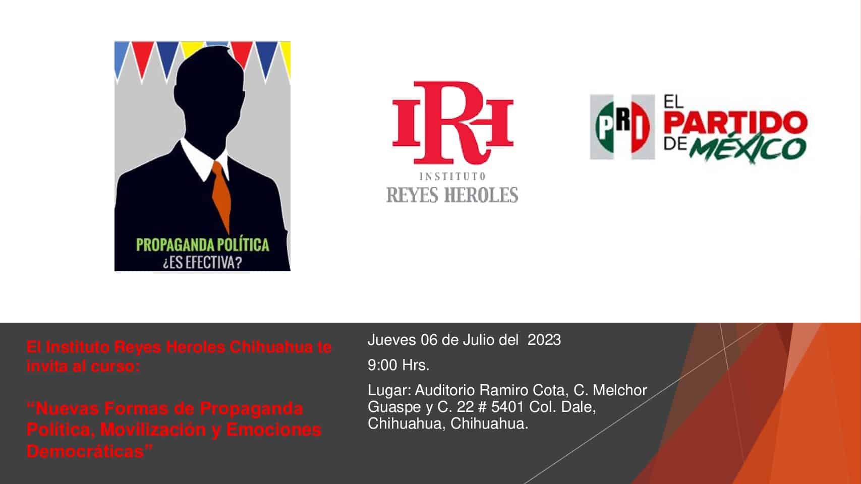 El Instituto Reyes Heroles Chihuahua te invita al curso: “Nuevas Formas de Propaganda Política, Movilización y Emociones Democráticas”