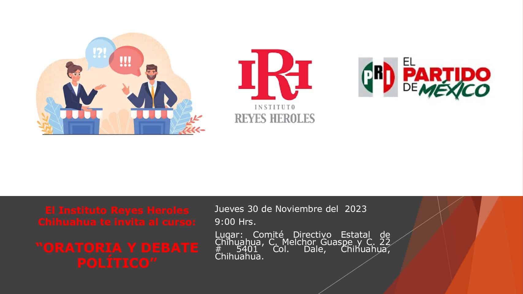 El Instituto Reyes Heroles Chihuahua te invita al curso: “ORATORIA Y DEBATE POLÍTICO