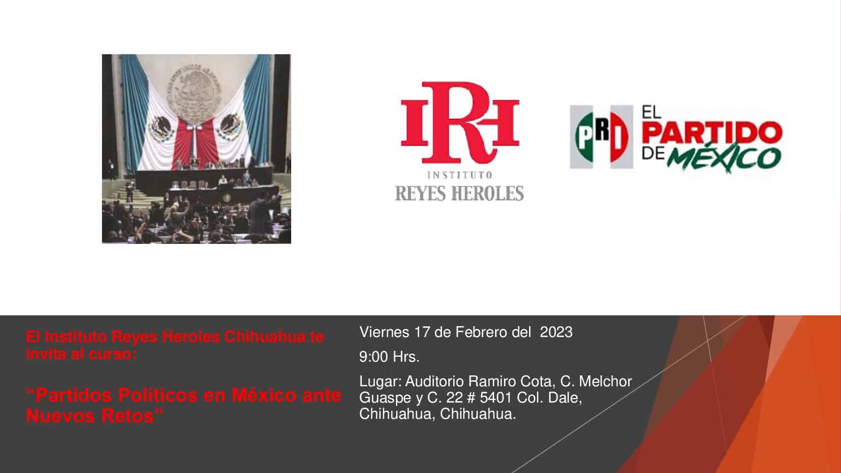 El Instituto Reyes Heroles Chihuahua te invita al curso: “Partidos Políticos en México ante Nuevos Retos”