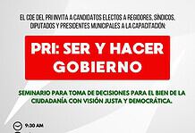 El Comite Directivo Estatal invita a los Candidatos Electos a la capacitacion PRI: SER Y HACER GOBIERNO